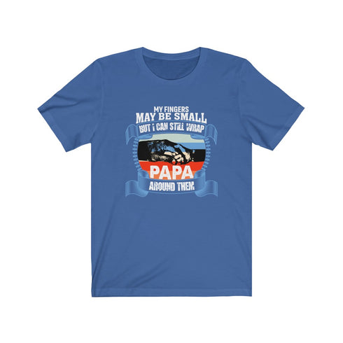 My Fingers May Be Small But I Can Still Wrap Papa Around Them